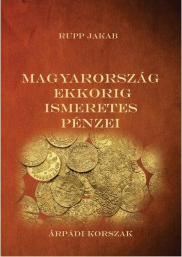 93099270_magyarorszag_ekkorig_ismeretes_penzei_-_arpadi_korszak_cover.jpg Magyarország ekkorig ismeretes pénzei - Árpádi korszak