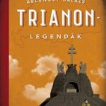 93101946_ablonczy_balazs_trianon-legendak_2_kiadas__b1_cover.jpg Trianon legendák