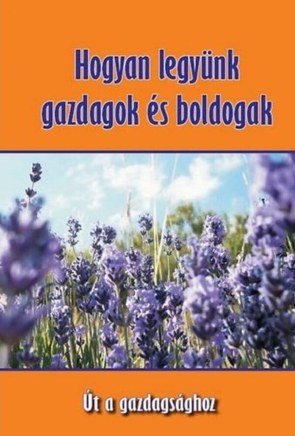 93103642_valerij-sinelnikov-hogyan_legyunk-gazdagok-es-boldogok_cover.jpg Hogyan legyünk gazdagok és boldogak - Út a gazdagsághoz