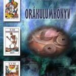 93103660_orakulumkonyv_cover.jpg Orákulumkönyv - A Rúna, a Tarot és a Ji-King üzenete