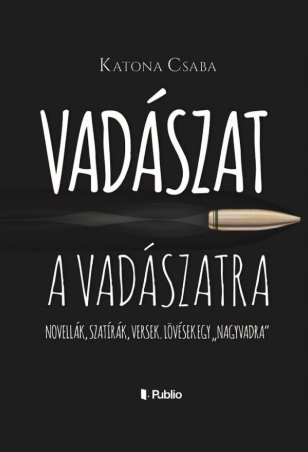 93105130_x0bpqnfhgwvuycqfbb4i3mndfu3hvnwuxstcopfm_cover.jpg Vadászat a vadászatra