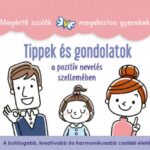 93105583_tippek_es_gondolatok_-_a_pozitiv_neveles_szellemeben_cover.jpg Tippek és gondolatok - a pozitív nevelés szellemében