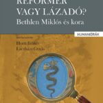 93107261_9789634146766_cover.jpg Reformer vagy lázadó? - Bethlen Miklós és kora