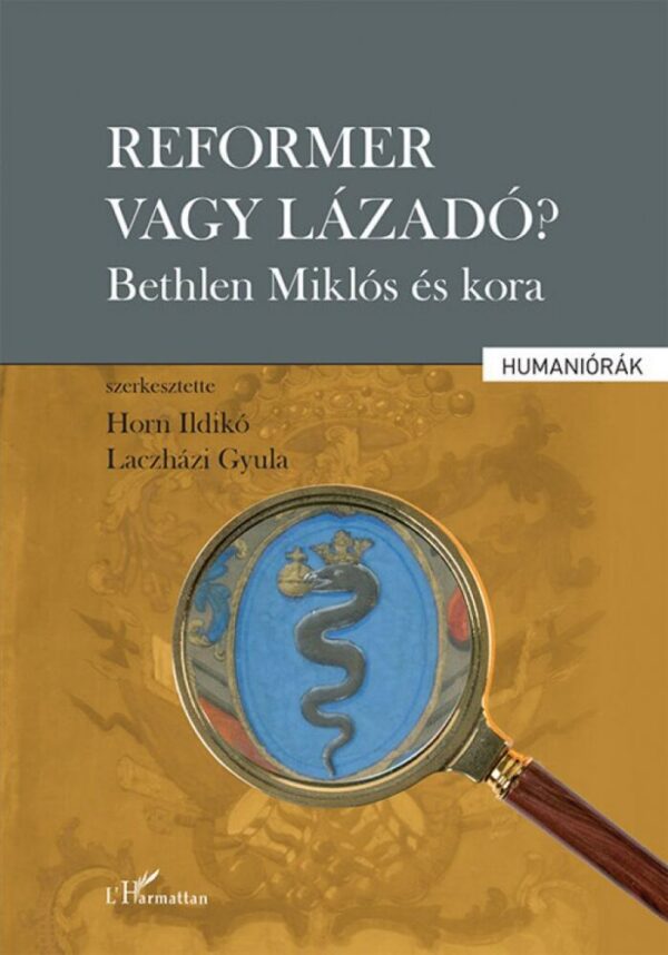 93107261_9789634146766_cover.jpg Reformer vagy lázadó? - Bethlen Miklós és kora