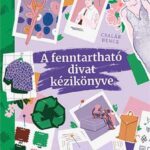 93157708_hxctbfkumhsri1ztli25pdtnkyc2qclfyrjqdfgg_cover.jpg A fenntartható divat kézikönyve