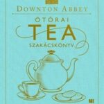 93157853_fnfhbfwcppbgje5th05x4tbgqa1v5eeiraifdb5r_cover.jpg A hivatalos Downton Abbey Ötórai Tea Szakácskönyv