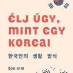 93261952_jleprmy85vnhx4cwu1xbiwzgyo737cnt6agwfeq1_cover.jpg Élj úgy, mint egy koreai