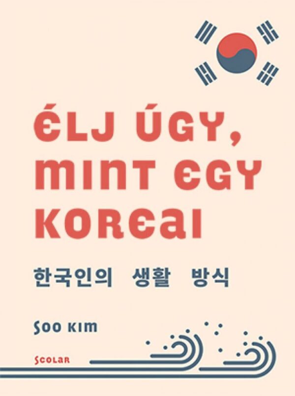 93261952_jleprmy85vnhx4cwu1xbiwzgyo737cnt6agwfeq1_cover.jpg Élj úgy, mint egy koreai