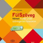 FülSzöveg Német hallás utáni szövegértés feladatok B2 + virtuális melléklet