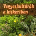 Vegyeskultúrák a kiskertben