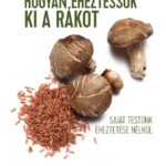 Hogyan éheztessük ki a rákot saját testünk kiéheztetése nélkül