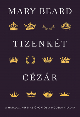 95553823_tizenkt_czra_hatalom_kpei_az_kortl_a_modern_vilgig_400.png Tizenkét császár