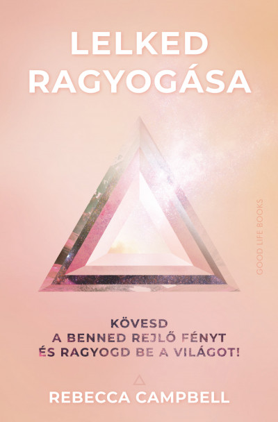 96699208_9786156455390.png Lelked ragyogása - Kövesd a benned rejlő fényt és ragyogd be a világot!