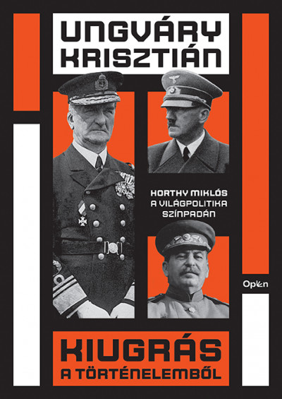 99795852_9789635722280.png Kiugrás a történelemből - Horthy Miklós a világpolitika színpadán