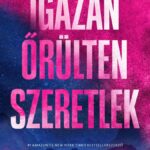 Igazán őrülten szeretlek - Éldekorált kiadás